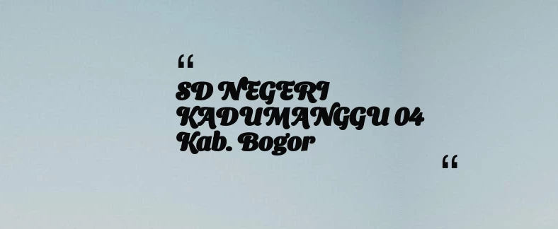 thumbnail for SD NEGERI KADUMANGGU 04 Kab. Bogor