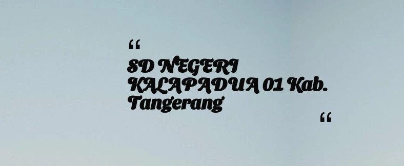 thumbnail for SD NEGERI KALAPADUA 01 Kab. Tangerang