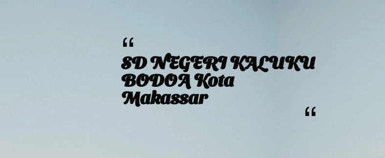 thumbnail for SD NEGERI KALUKU BODOA Kota Makassar