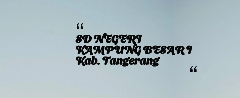 thumbnail for SD NEGERI KAMPUNG BESAR I Kab. Tangerang