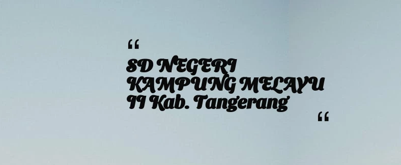 thumbnail for SD NEGERI KAMPUNG MELAYU II Kab. Tangerang