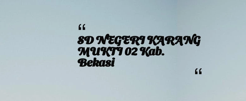 thumbnail for SD NEGERI KARANG MUKTI 02 Kab. Bekasi