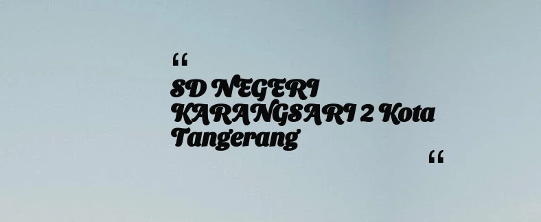 thumbnail for SD NEGERI KARANGSARI 2 Kota Tangerang