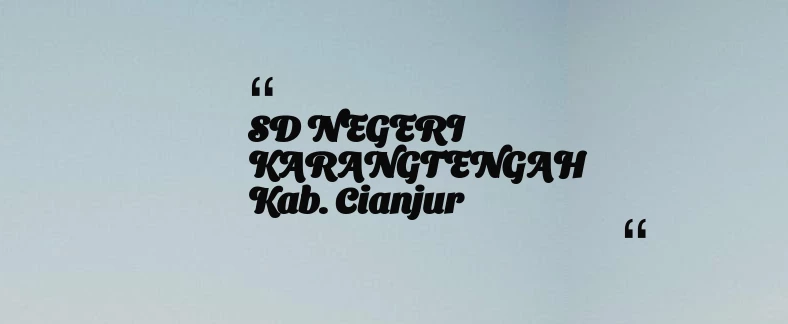 thumbnail for SD NEGERI KARANGTENGAH Kab. Cianjur