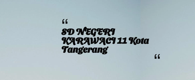 thumbnail for SD NEGERI KARAWACI 11 Kota Tangerang