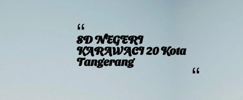 thumbnail for SD NEGERI KARAWACI 20 Kota Tangerang