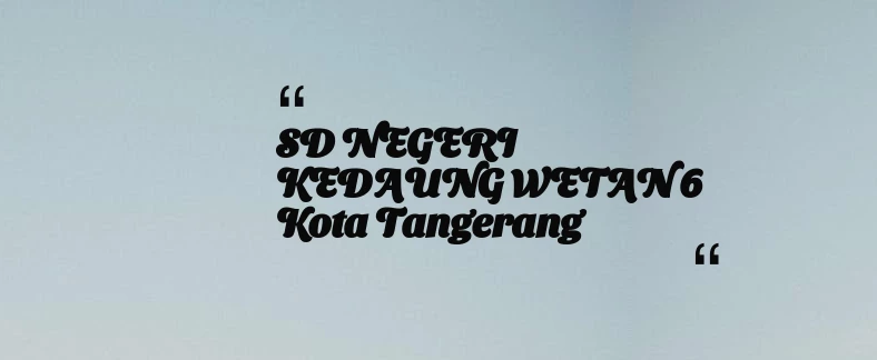 thumbnail for SD NEGERI KEDAUNG WETAN 6 Kota Tangerang