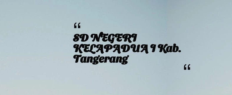 thumbnail for SD NEGERI KELAPADUA I Kab. Tangerang