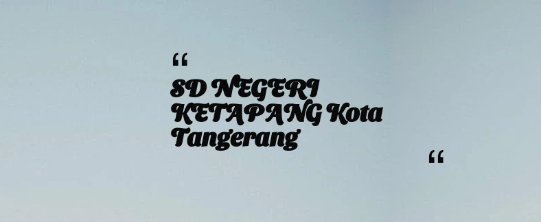 thumbnail for SD NEGERI KETAPANG Kota Tangerang