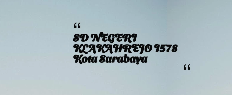 thumbnail for SD NEGERI KLAKAHREJO I578 Kota Surabaya