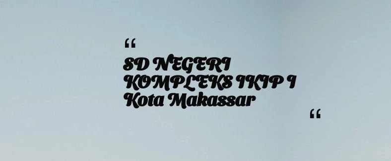 thumbnail for SD NEGERI KOMPLEKS IKIP I Kota Makassar