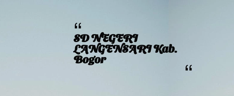 thumbnail for SD NEGERI LANGENSARI Kab. Bogor