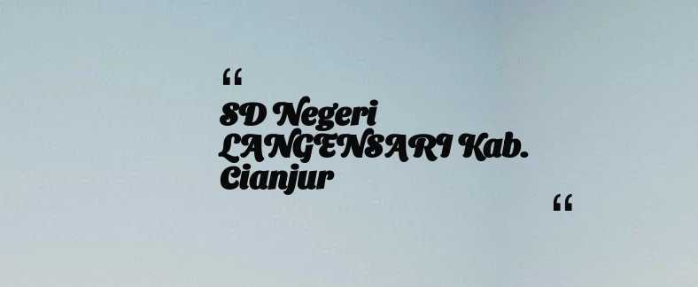 thumbnail for SD Negeri LANGENSARI Kab. Cianjur