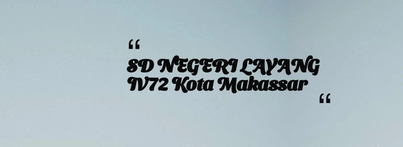 thumbnail for SD NEGERI LAYANG IV72 Kota Makassar