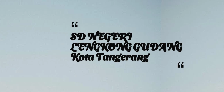thumbnail for SD NEGERI LENGKONG GUDANG Kota Tangerang