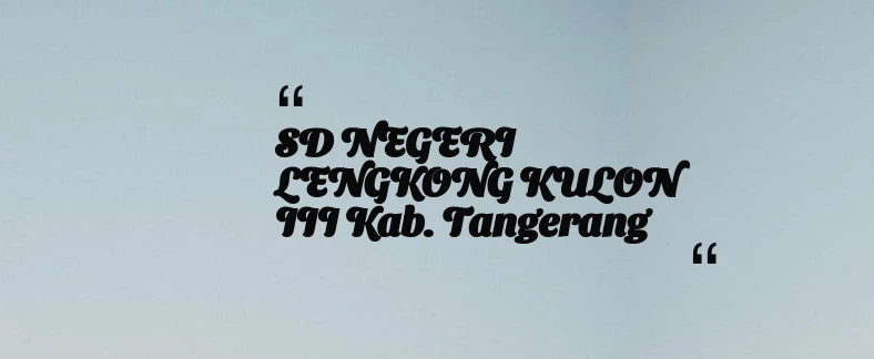 thumbnail for SD NEGERI LENGKONG KULON III Kab. Tangerang