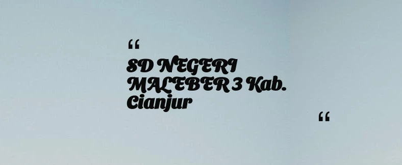 thumbnail for SD NEGERI MALEBER 3 Kab. Cianjur
