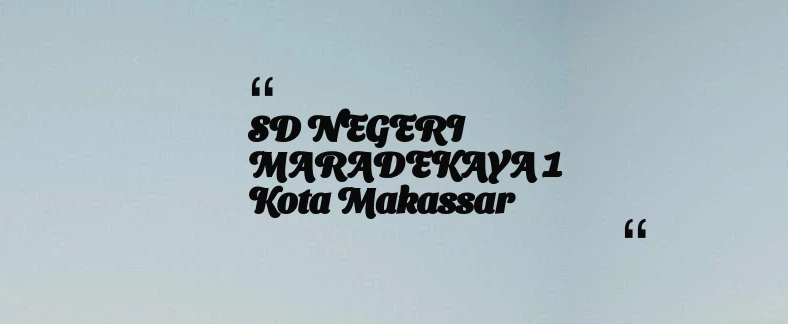 thumbnail for SD NEGERI MARADEKAYA 1 Kota Makassar
