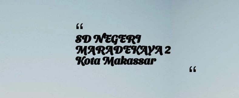 thumbnail for SD NEGERI MARADEKAYA 2 Kota Makassar