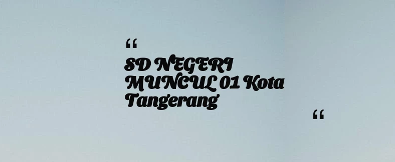 thumbnail for SD NEGERI MUNCUL 01 Kota Tangerang