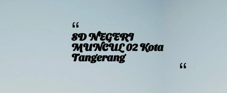 thumbnail for SD NEGERI MUNCUL 02 Kota Tangerang