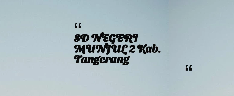 thumbnail for SD NEGERI MUNJUL 2 Kab. Tangerang