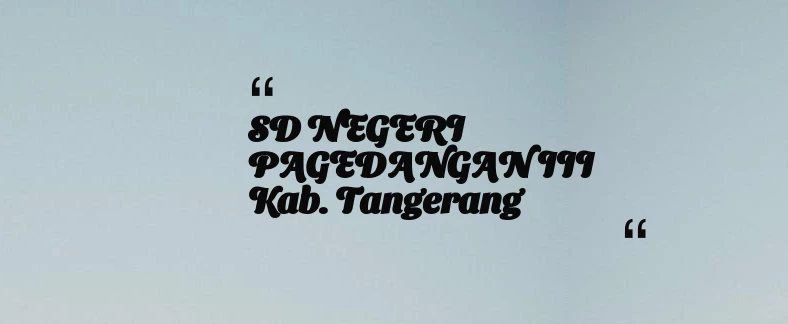thumbnail for SD NEGERI PAGEDANGAN III Kab. Tangerang
