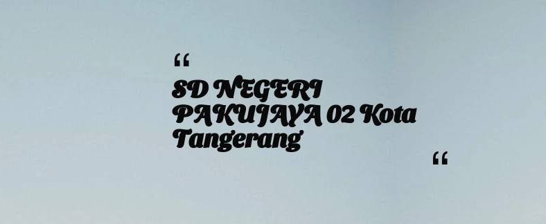 thumbnail for SD NEGERI PAKUJAYA 02 Kota Tangerang