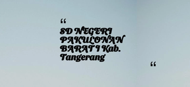 thumbnail for SD NEGERI PAKULONAN BARAT I Kab. Tangerang
