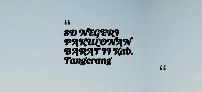 thumbnail for SD NEGERI PAKULONAN BARAT II Kab. Tangerang