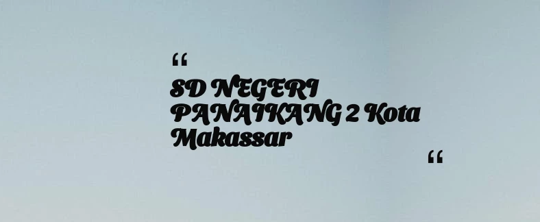 thumbnail for SD NEGERI PANAIKANG 2 Kota Makassar