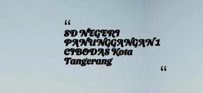 thumbnail for SD NEGERI PANUNGGANGAN 1 CIBODAS Kota Tangerang
