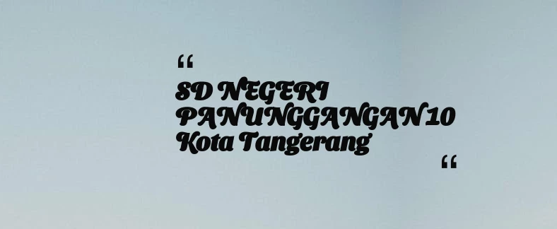 thumbnail for SD NEGERI PANUNGGANGAN 10 Kota Tangerang