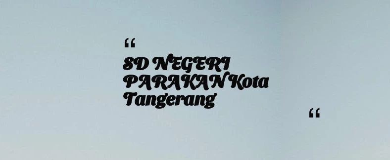 thumbnail for SD NEGERI PARAKAN Kota Tangerang