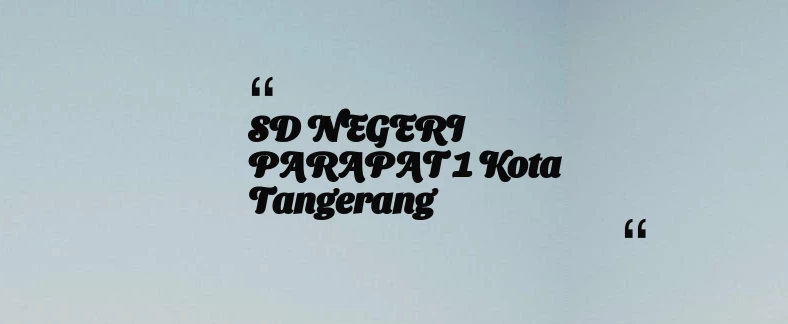 thumbnail for SD NEGERI PARAPAT 1 Kota Tangerang