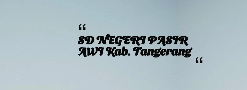 thumbnail for SD NEGERI PASIR AWI Kab. Tangerang