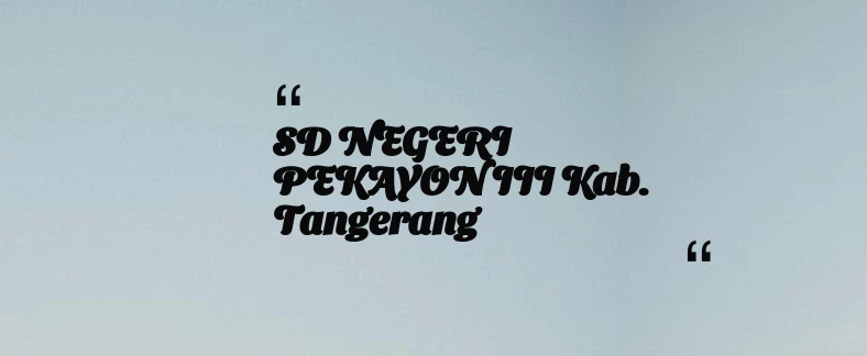 thumbnail for SD NEGERI PEKAYON III Kab. Tangerang