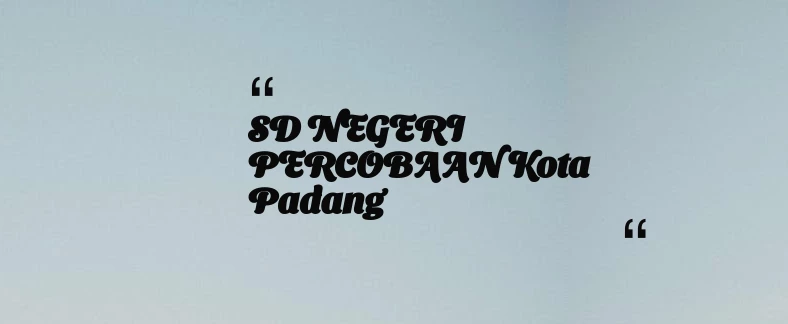 thumbnail for SD NEGERI PERCOBAAN Kota Padang