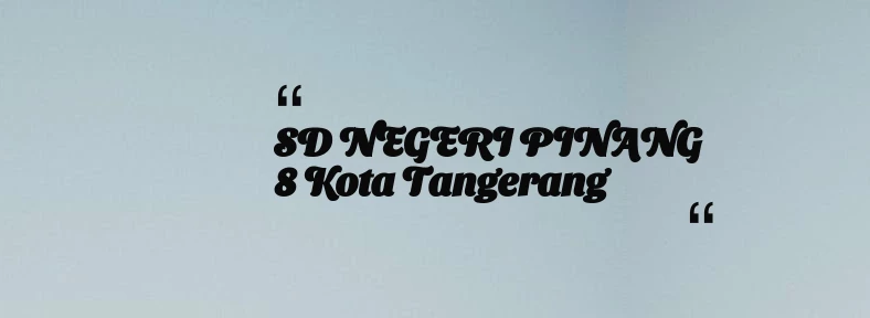 thumbnail for SD NEGERI PINANG 8 Kota Tangerang