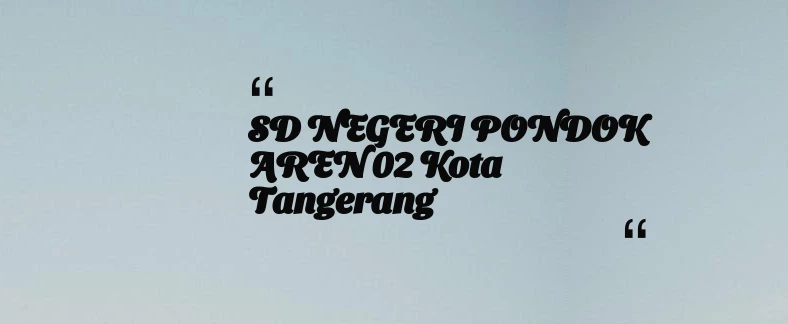 thumbnail for SD NEGERI PONDOK AREN 02 Kota Tangerang
