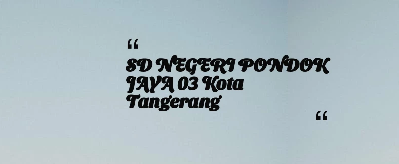 thumbnail for SD NEGERI PONDOK JAYA 03 Kota Tangerang