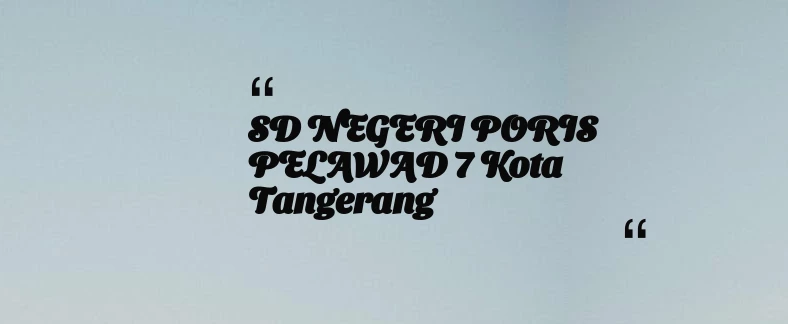 thumbnail for SD NEGERI PORIS PELAWAD 7 Kota Tangerang
