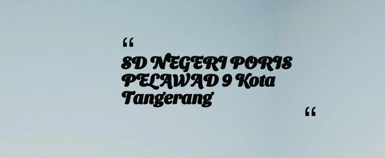 thumbnail for SD NEGERI PORIS PELAWAD 9 Kota Tangerang