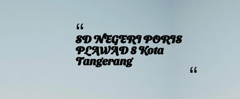 thumbnail for SD NEGERI PORIS PLAWAD 8 Kota Tangerang