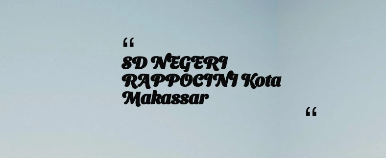 thumbnail for SD NEGERI RAPPOCINI Kota Makassar