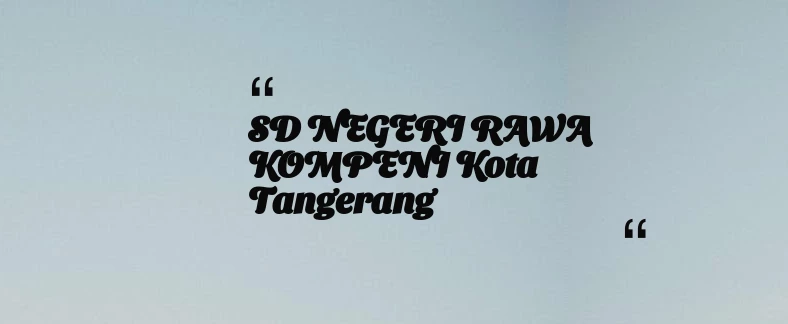 thumbnail for SD NEGERI RAWA KOMPENI Kota Tangerang