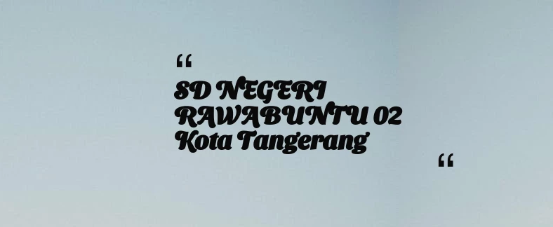thumbnail for SD NEGERI RAWABUNTU 02 Kota Tangerang