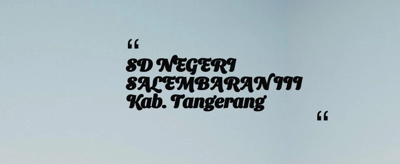 thumbnail for SD NEGERI SALEMBARAN III Kab. Tangerang