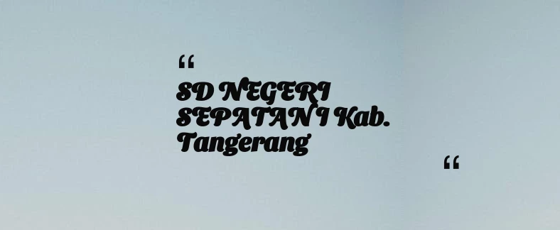 thumbnail for SD NEGERI SEPATAN I Kab. Tangerang