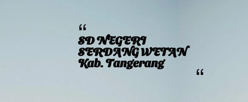 thumbnail for SD NEGERI SERDANG WETAN Kab. Tangerang